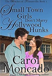 Small Town Girls Don't Marry Hollywood Hunks (The Beaches of Trumanville Book 1) (Carol Moncado)