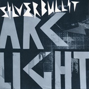 Silverbullit - Archlight
