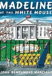 Madeline at the White House (John Bemelmans Marciano)