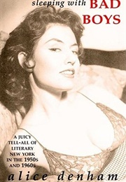 Sleeping With Bad Boys: A 1956 Playboy Model's Escapades With James Dean, Hugh Hefner, Norman Mailer (Alice Denham)