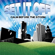Set It off - Calm Before the Storm
