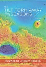 The Tilt Torn Away From the Seasons (Elizabeth Linsey Rogers)