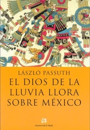 The Rain God Weeps Over Mexico (Laszlo Passuth)