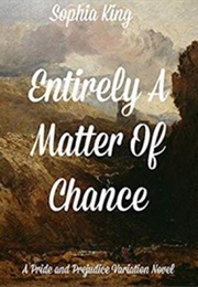 Entirely a Matter of Chance (Sophia King)