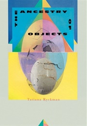 The Ancestry of Objects (Tatiana Ryckman)