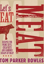 Let's Eat Meat (Tom Parker Bowles)