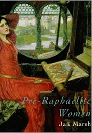 Pre-Raphaelite Women (Jan Marsh)
