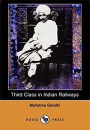 Third Class in Indian Railways (Mahatma Gandhi)