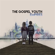 The Gospel Youth - Empires