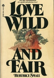 Love Wild and Fair (Bertrice Small)