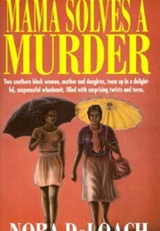 Mama Solves a Murder (Mama Detective #1) (Nora Deloach)