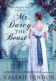 Mr. Darcy, the Beast (Valerie Lennox)