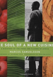 The Soul of a New Cuisine: A Discovery of the Foods and Flavors of Africa (Marcus Samuelsson)