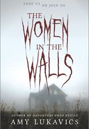 The Woman in the Walls (Amy Lukavics)