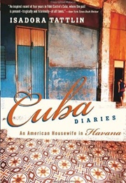 Cuba Diaries: An American Housewife in Havana (Isadora Tattlin)
