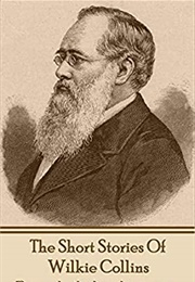 The Short Stories of Wilkie Collins (Wilkie Collins)