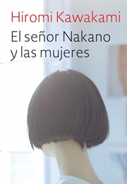 El Señor Nakano Y Las Mujeres (Hiromi Kawakami)