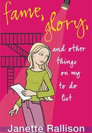 Fame, Glory, and Other Things on My to Do List (Janette Rallison)