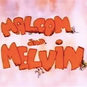 Malcom and Melvin