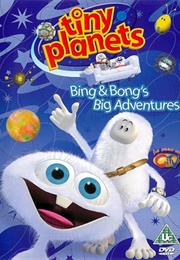 Tiny Planets (Bing and Bong) (2001)