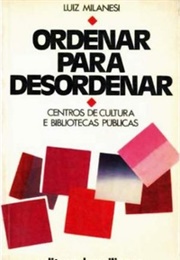 Ordenar Para Desordenar (Luis Milanesi)