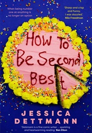 How to Be Second Best (Jessica Dettmann)