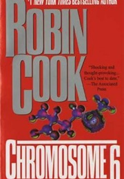 Chromosome 6 (Jack Stapleton & Laurie Montgomery, #3) (Robin Cook)