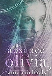 The Absence of Olivia (Anie Michaels)