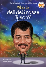 Who Is Neil Degrasse Tyson? (Pam Pollack)