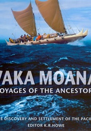 Vaka Moana: Voyages of the Ancestors (K.R. Howe)