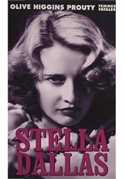 Stella Dallas (Olive Higgins Prouty)