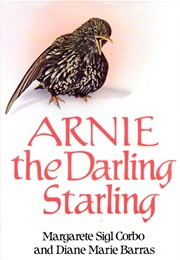 Arnie the Darling Starling (Margarete Sigl  Corbo)