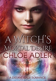 A Witch's Mortal Desire (Chloe Adler)
