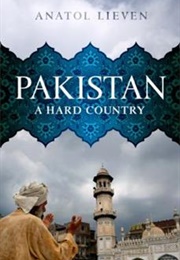 Pakistan: A Hard Country (Anatoli Lieven)