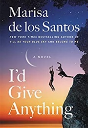 I'd Give Anything (Marisa De Los Santos)