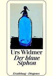 Der Blaue Siphon (Urs Widmer)