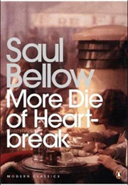 More Die of Heartbreak (Saul Bellow)