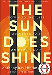 The Sun Does Shine: How I Found Life &amp; Freedom on Death Row (Anthony Ray Hinton)