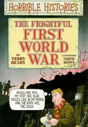 Horrible Histories: The Frightful First World War (Terry Deary)