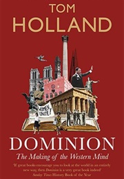 Dominion: The Making of the Western Mind (Tom Holland)