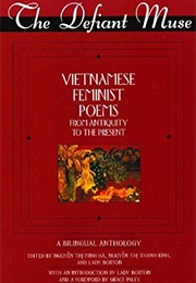 The Defiant Muse: Vietnamese Feminist Poems (Nguyên Thi Minh Hà, Nguyên Thi Thanh Bình (Eds.))