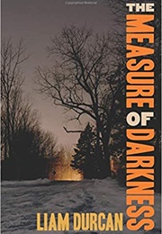 The Measure of Darkness (Liam Durcan)