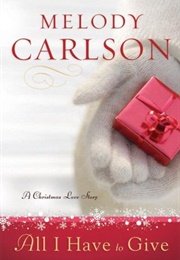 All I Have to Give (Melody Carlson)