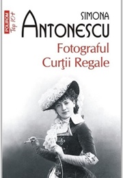 Fotograful Curtii Regale (Simona Antonescu)