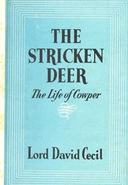 The Stricken Deer: The Life of Cowper (David Cecil)