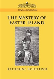 The Mystery of Easter Island (Katherine Routledge)