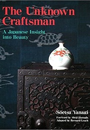 The Unknown Craftsman: A Japanese Insight Into Beauty (Soetsu Yanagi)