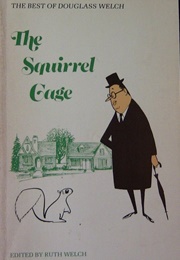 The Squirrel Cage (Douglass Welch)