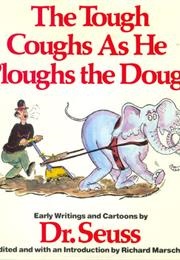 The Tough Coughs as He Ploughs the Dough (Dr. Seuss)