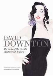 David Downton Portraits of the Worlds Most Stylish Women (David Downton)